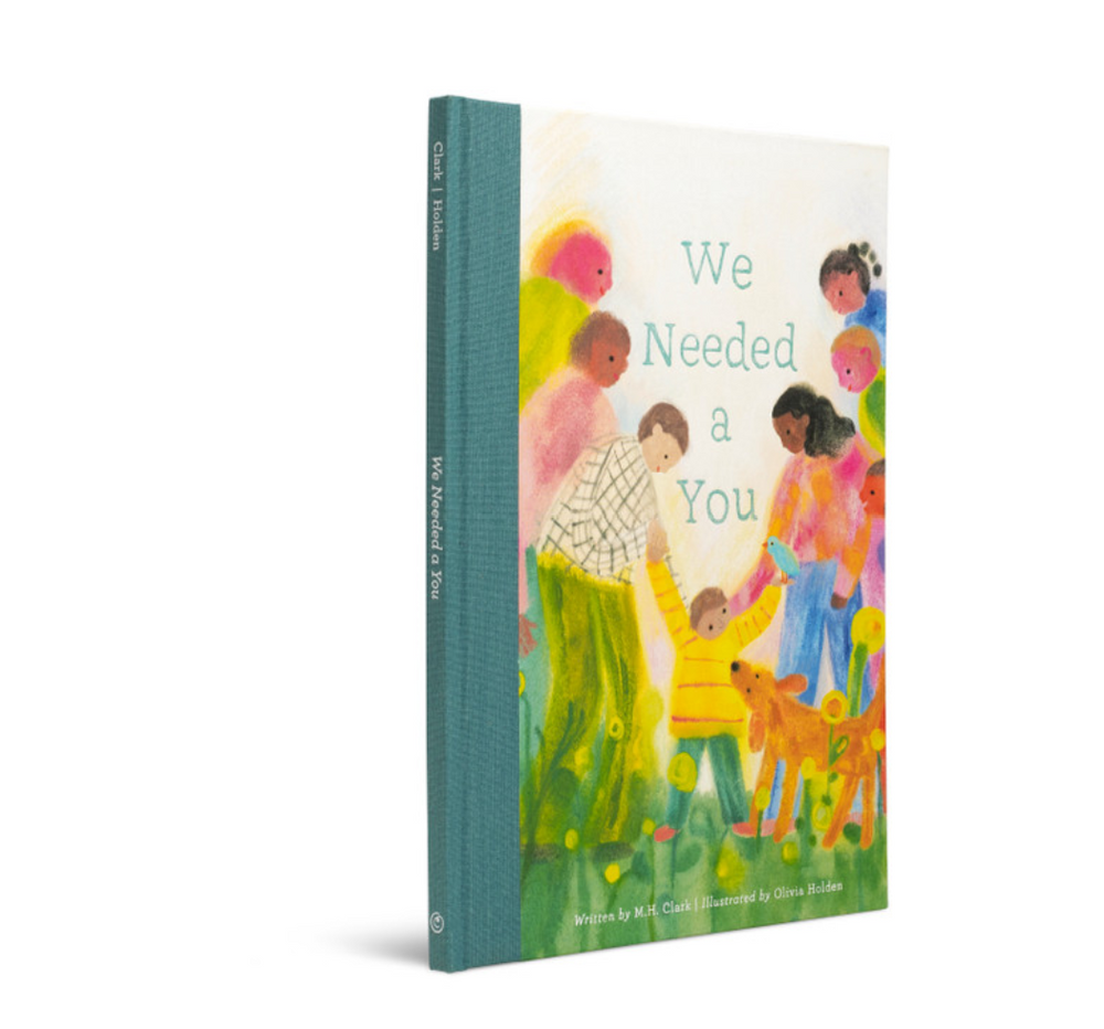 
                  
                    We Needed A You “Before you were here, there were people to love…
to hold hands with and dance with and be with and hug.
There were good friends and best friends and family too.
But something was missing. We needed a you.”
                  
                