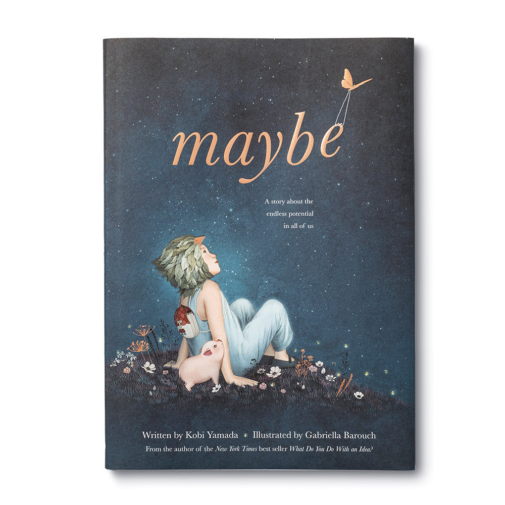 Maybe A Story about the Endless Potential in All of Us  Written by Kobi Yamada / Illustrated by Gabriella Barouch